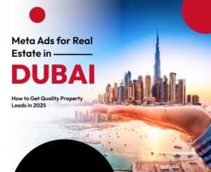 Meta Ads for Real Estate in Dubai